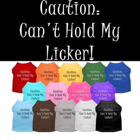 Can't Hold My Licker Dog Shirt